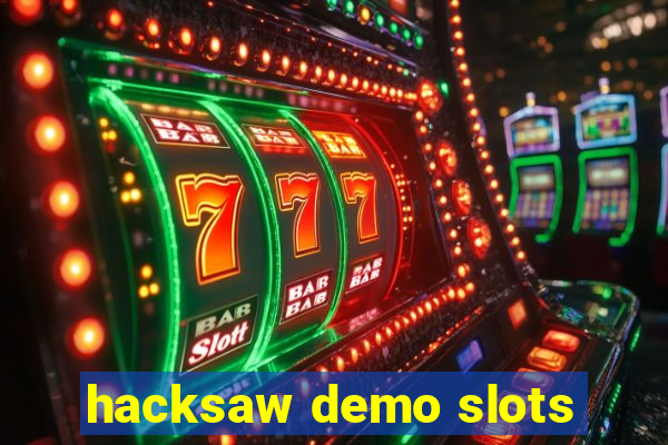 hacksaw demo slots